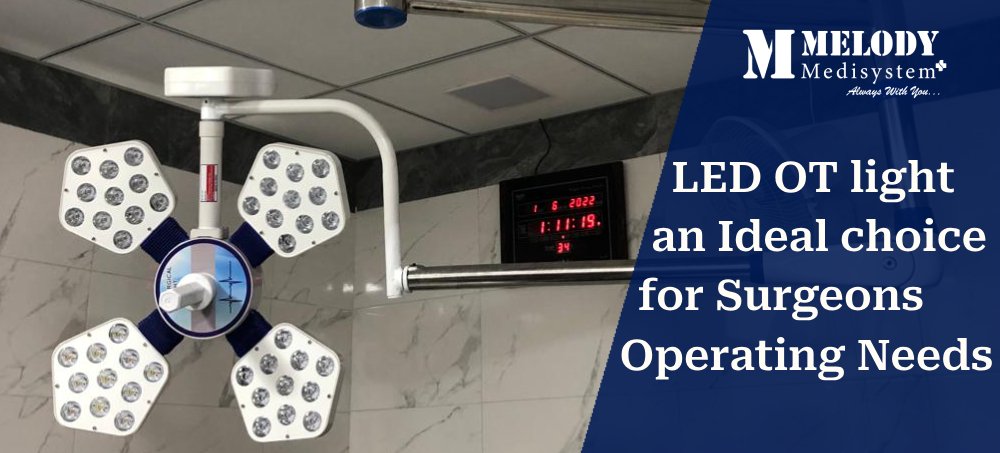 LED OT light an Ideal choice for Surgeons Operating Needs